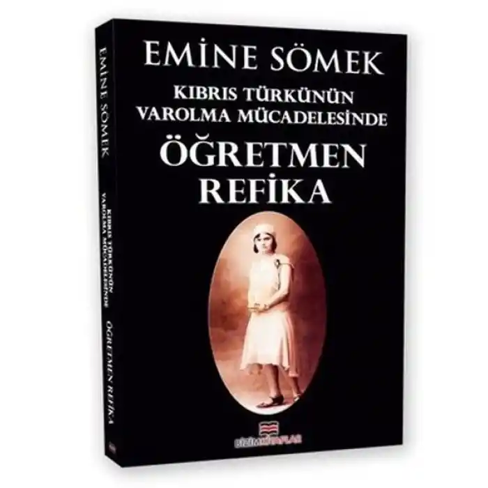 Kıbrıs Türkünün Varolma Mücadelesinde Öğretmen Refika