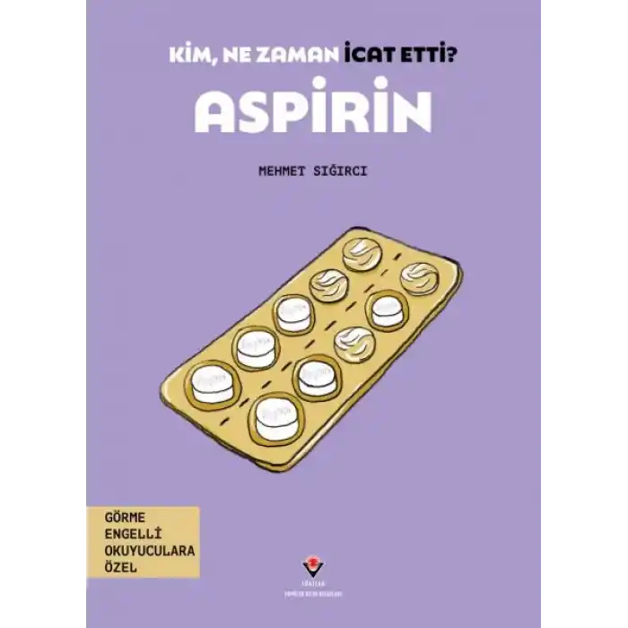 Kim, Ne Zaman İcat Etti? Aspirin
