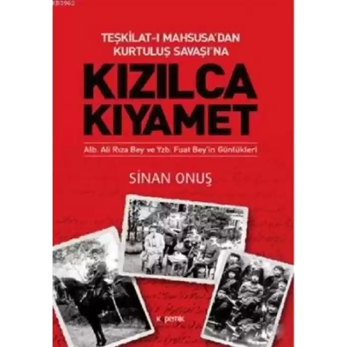 Kızılca Kıyamet - Teşkilat-ı Mahsusa’dan Kurtuluş Savaşı’na Ali Rıza Bey ve Fuat Bey’in Günlükleri