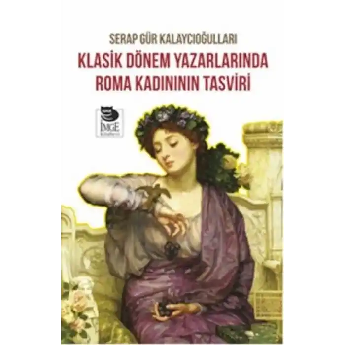 Klasik Dönem Yazarlarında Roma Kadınının Tasviri
