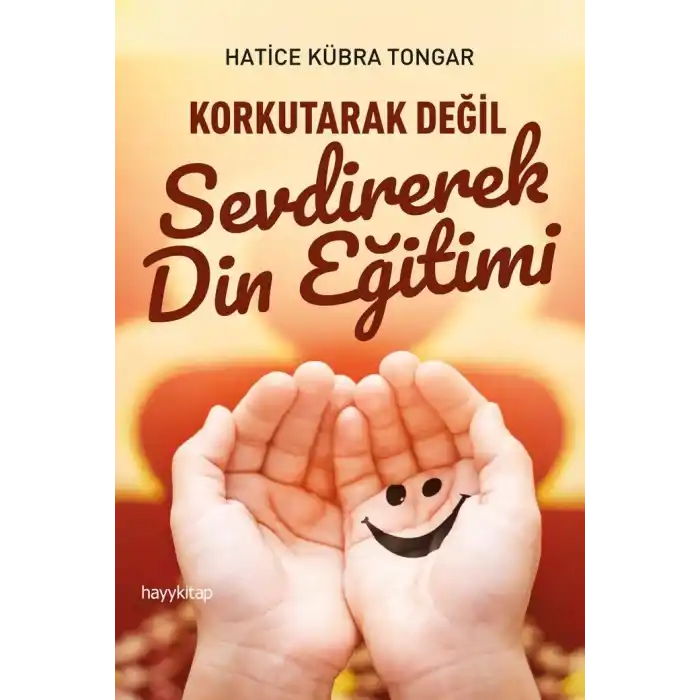 Korkutarak Değil Sevdirerek Din Eğitimi