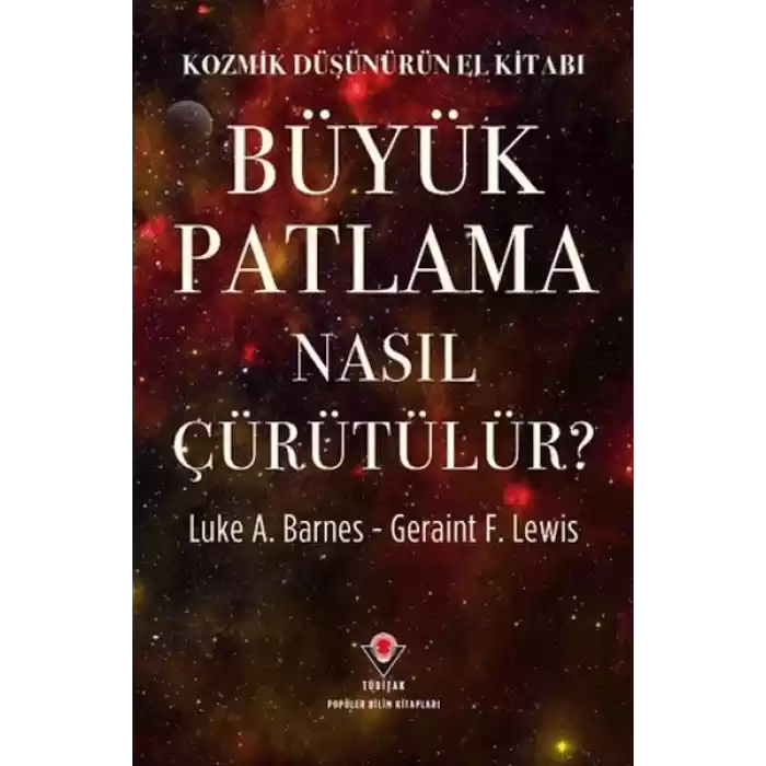 Kozmik Düşünürün El Kitabı - Büyük Patlama Nasıl Çürütülür?