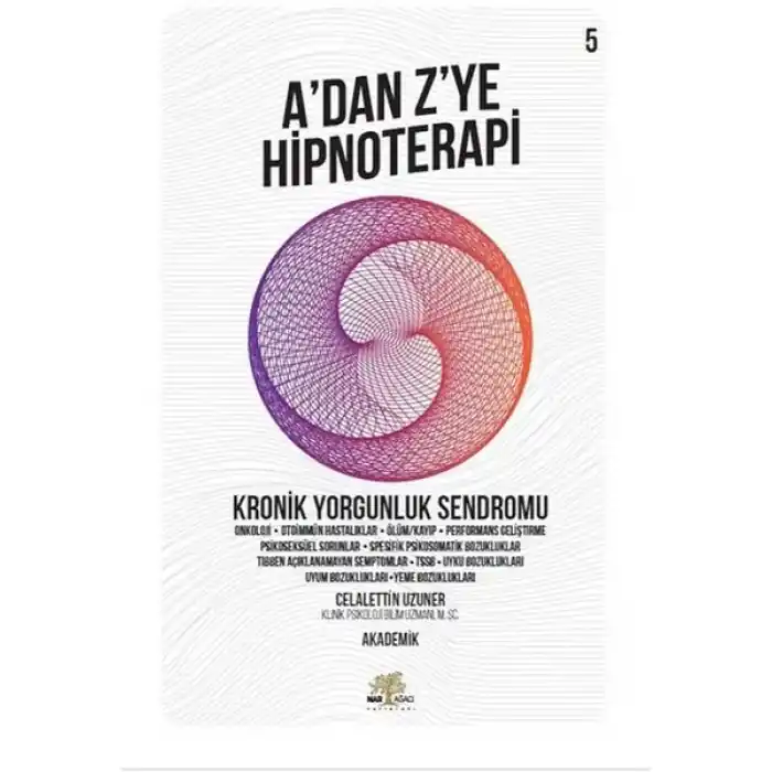 Kronik Yorgunluk Sendromu - Adan Z’ye Hipnoterapi - 5. Kitap