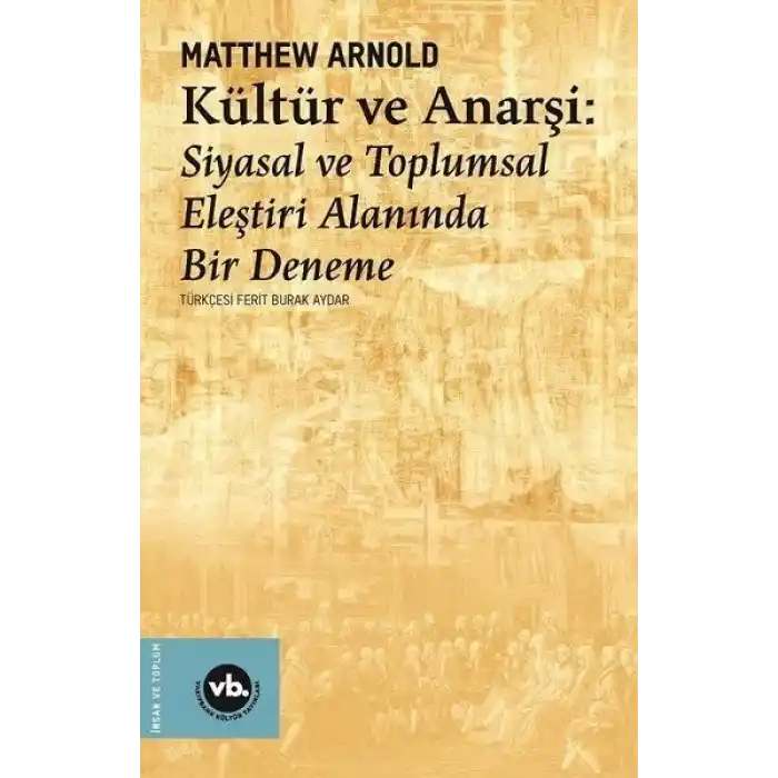 Kültür ve Anarşi - Siyasal ve Toplumsal Eleştiri Alanında Bir Deneme