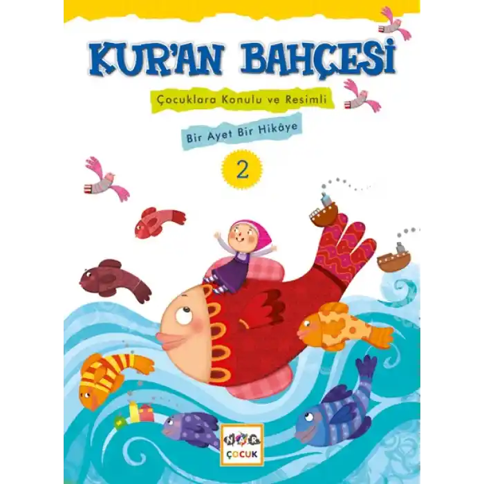 Kuran Bahçesi 2  Çocuklara Konulu ve Resimli Bir Ayet Bir Hikaye