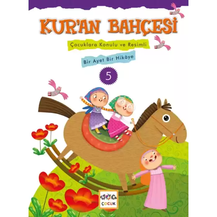 Kuran Bahçesi 5  Çocuklara Konulu ve Resimli Bir Ayet Bir Hikaye