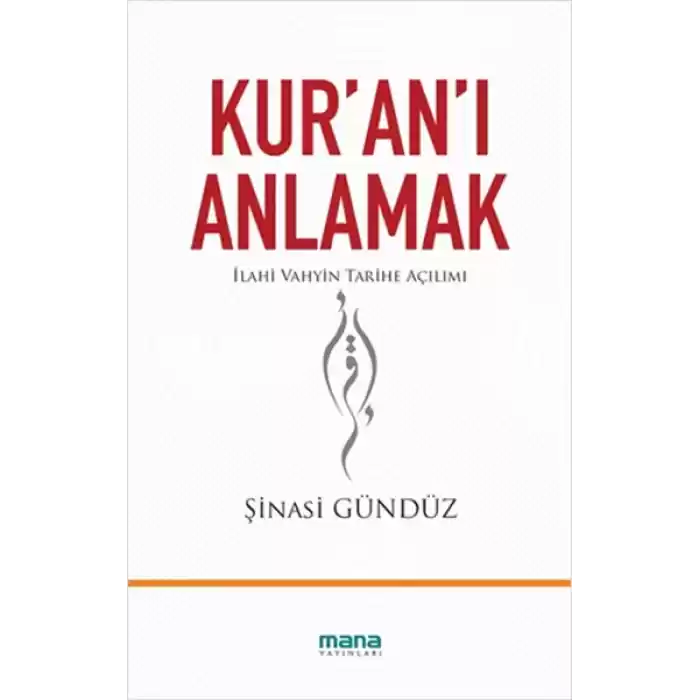 Kuranı Anlamak  İlahi Vahyin Tarihe Açılımı