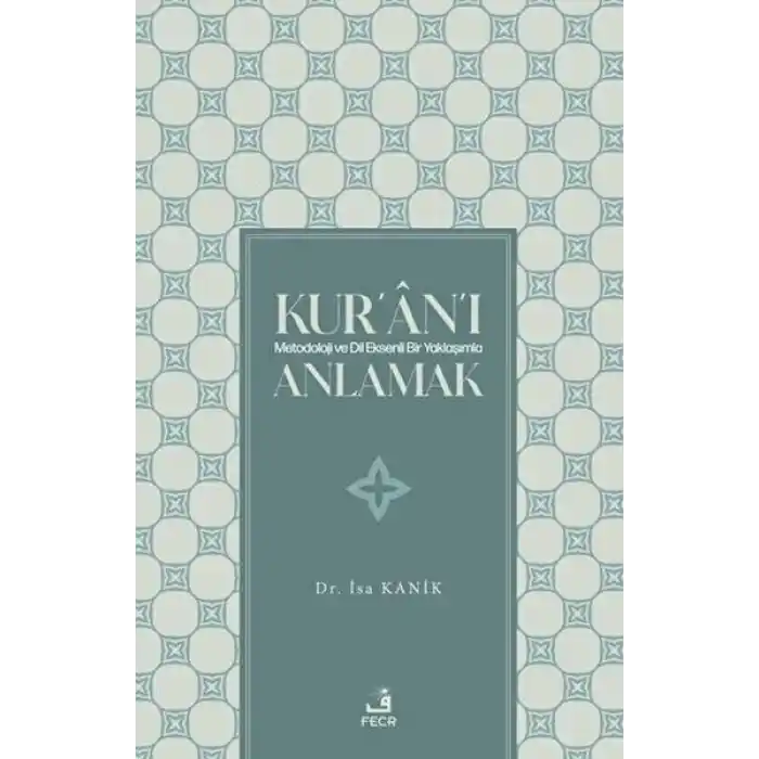 Kuranı Metodoloji ve Dil Eksenli Bir Yaklaşımla Anlamak