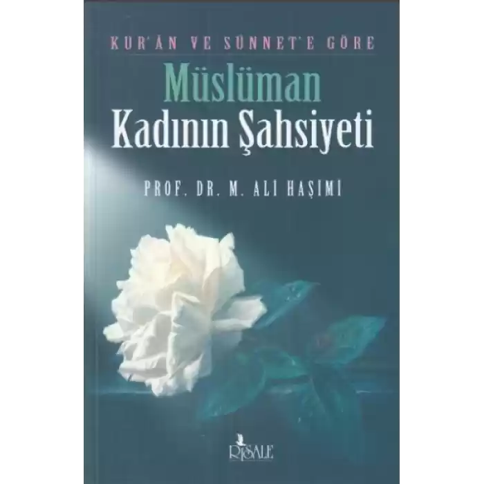 Kuran ve Sünnete Göre Müslüman Kadının Şahsiyeti