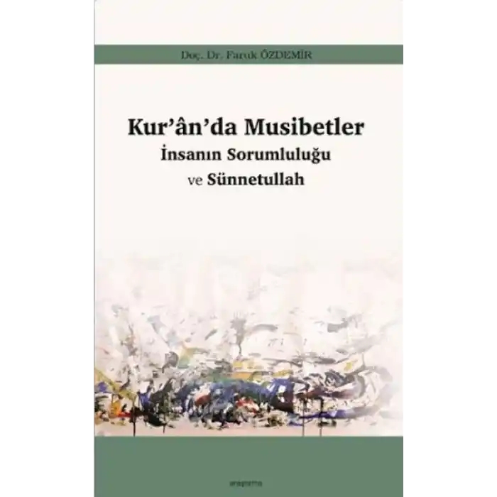 Kur’an’da Musibetler - İnsanın Sorumluluğu ve Sünnetullah