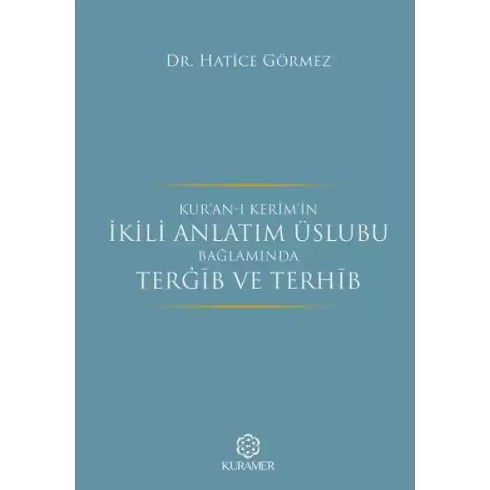 Kuranı Kerimin İkili Anlatım Üslubu Bağlamında Tergib ve Terhib