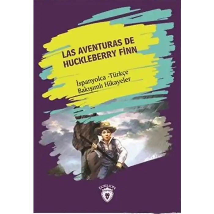 Las Aventuras DeHuckleberry Finn (Huckleberry Finn´in Maceraları) İspanyolca Türkçe Bakışımlı Hikaye