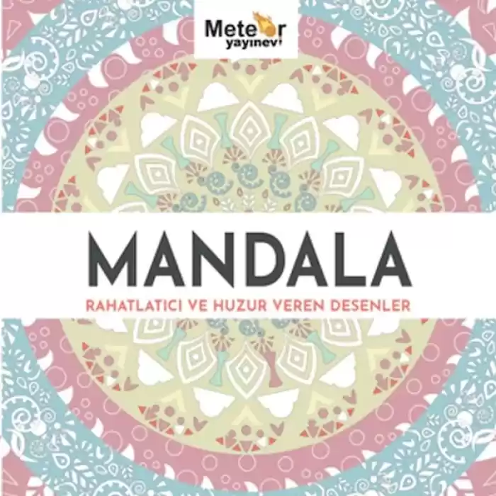 Mandala - Rahatlatıcı ve Huzur Veren Desenler