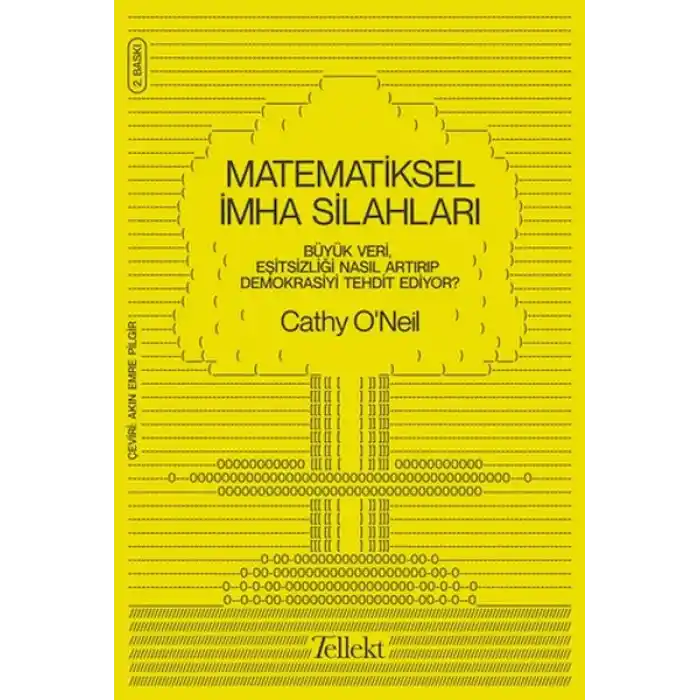 Matematiksel İmha Silahları - Büyük Veri, Eşitsizliği Nasıl Artırıp Demokrasiyi Tehdit Ediyor?