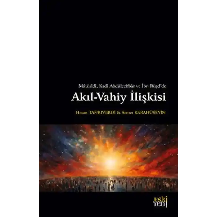 Matüridi, Kadi Abdülcebbar ve İbn Rüşdde Akıl-Vahiy İlişkisi