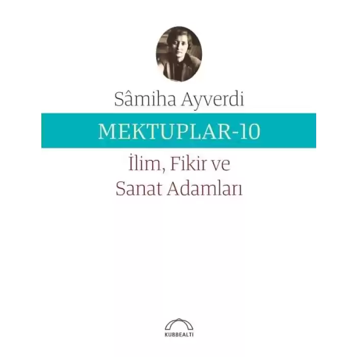 Mektuplar 10 - İlim Fikir ve Sanat Adamları