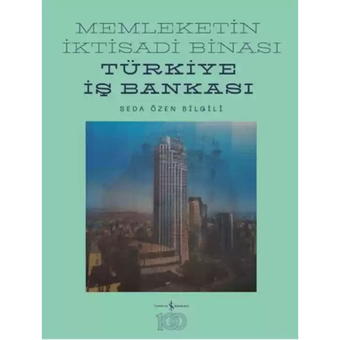 Memleketin İktisadi Binası – Türkiye İş Bankası Tarihine Mimari Bir Bakış (Ciltli)