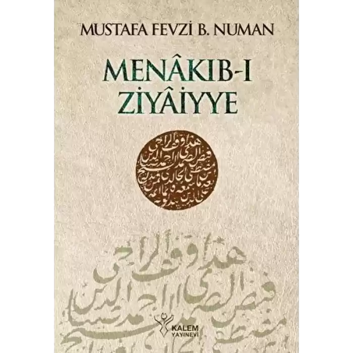 Menâkıb-ı Ziyâiyye Ahmed Ziyâeddîn Gümüşhânevî Selefleri ve Halefleri