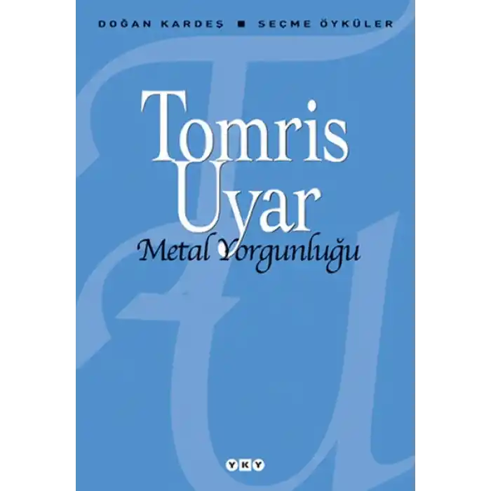 Metal Yorgunluğu / Seçme Öyküler