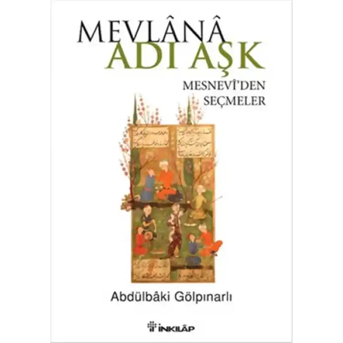 Mevlana Adı Aşk  Mesneviden Seçmeler