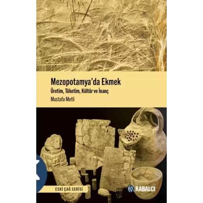 Mezopotamyada Ekmek - Üretim, Tüketim, Kültür ve İnanç