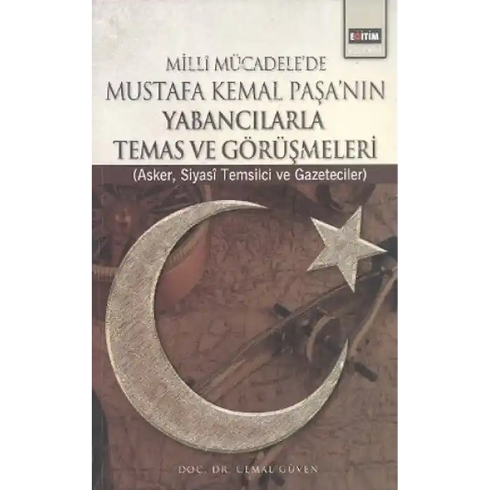 Milli Mücadelede Mustafa Kemal Paşanın Yabancılarla Temas ve Görüşmeleri  Asker, Siyasi Temsil