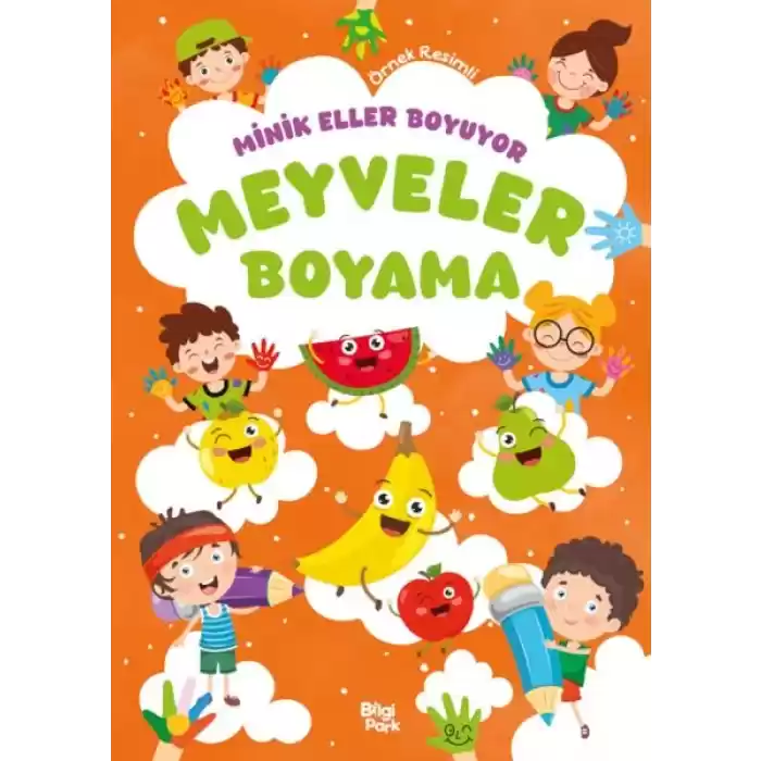 Minik Eller Boyuyor – Meyveler Boyama Kitabı (Örnek Resimli)