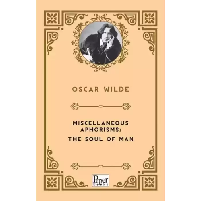 Miscellaneous Aphorisms; the Soul of Man