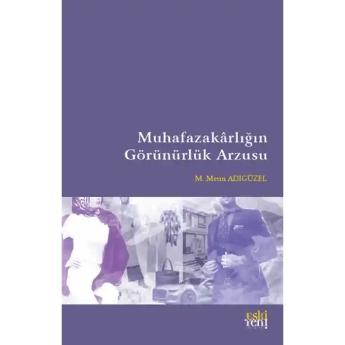 Muhafazakarlığın Görünürlük Arzusu