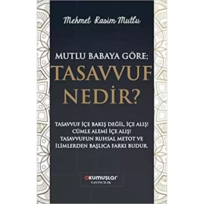 Mutlu Babaya Göre; Tasavvuf Nedir?