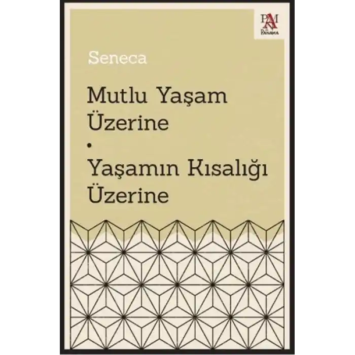 Mutlu Yaşam Üzerine - Yaşamın Kısalığı Üzerine