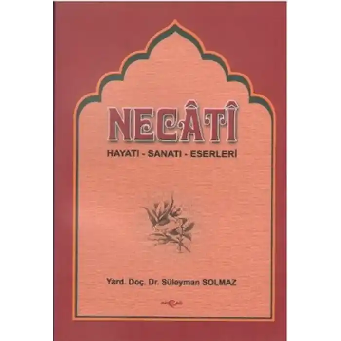 Necati Bey Hayatı-Sanatı-Eserleri Bazı Şiirlerinin Açıklamaları