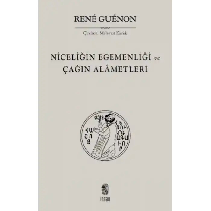 Niceliğin Egemenliği ve Çağın Alametleri