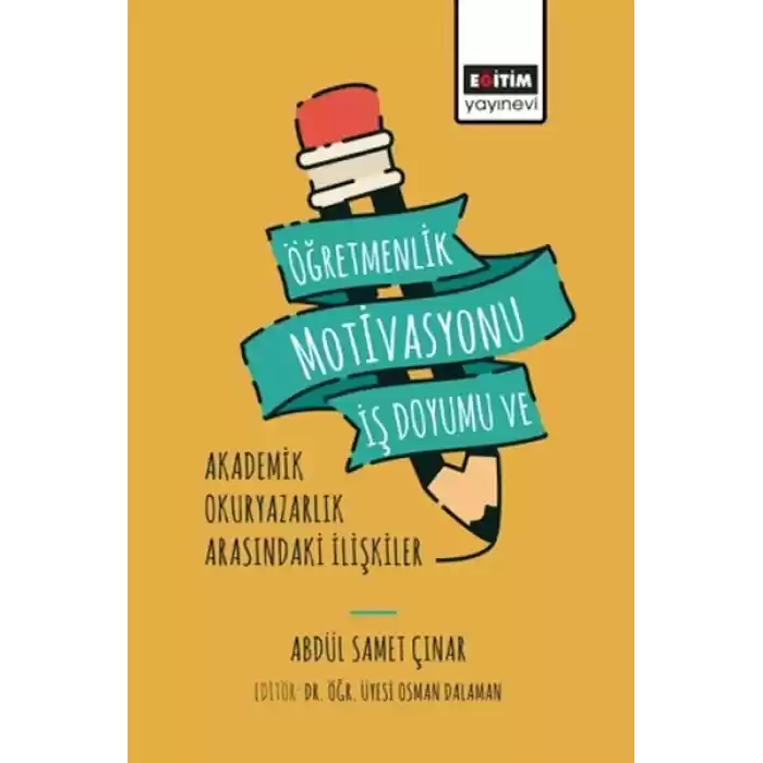 Öğretmenlik Motivasyonu İş Doyumu ve Akademik Okuryazarlık