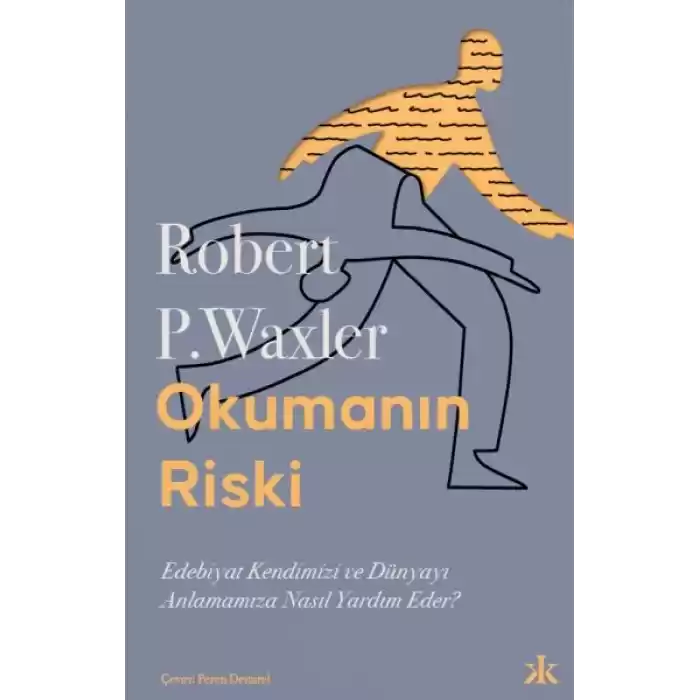 Okumanın Riski: Edebiyat Kendimizi ve Dünyamızı Anlamamıza Nasıl Yardım Eder?