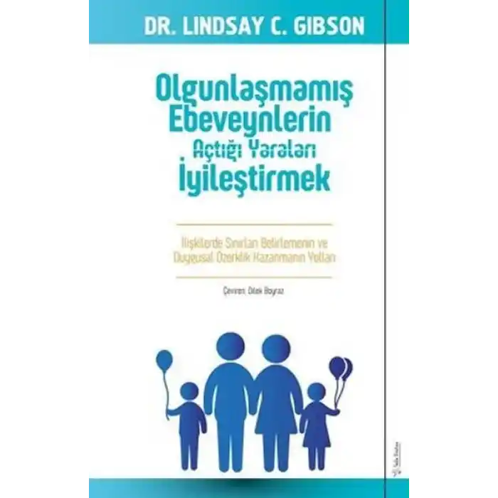 Olgunlaşmamış Ebeveynlerin Açtığı Yaraları İyileştirmek