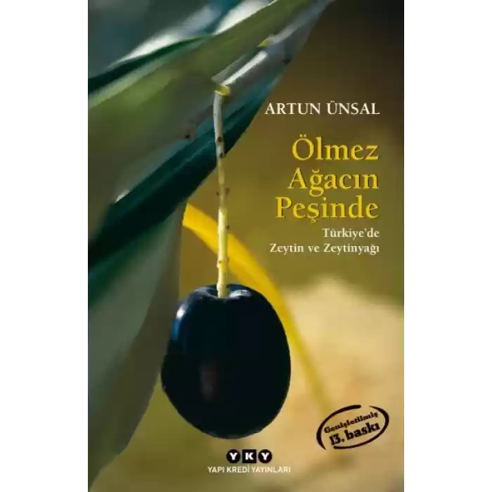 Ölmez Ağacın Peşinde Türkiyede Zeytin ve Zeytinağacı (Küçük Boy)