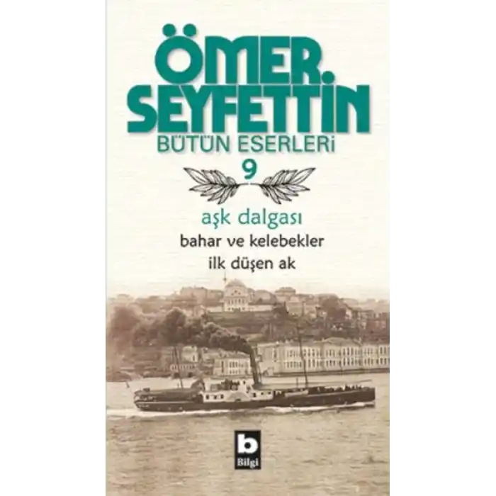 Ömer Seyfettin Bütün Eserleri 9 - Aşk Dalgası