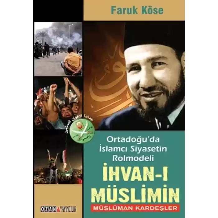 Ortadoğuda İslamcı Siyasetin Rolmodeli: İhvan-ı Müslimin - Müslüman Kardeşler
