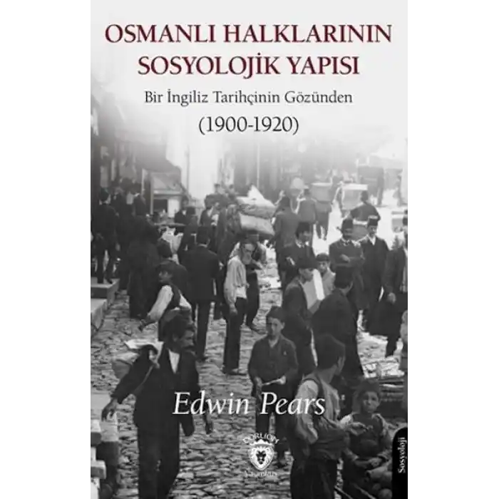 Osmanlı Halklarının Sosyolojik Yapısı Bir İngiliz Tarihçinin Gözünden (1900-1920)