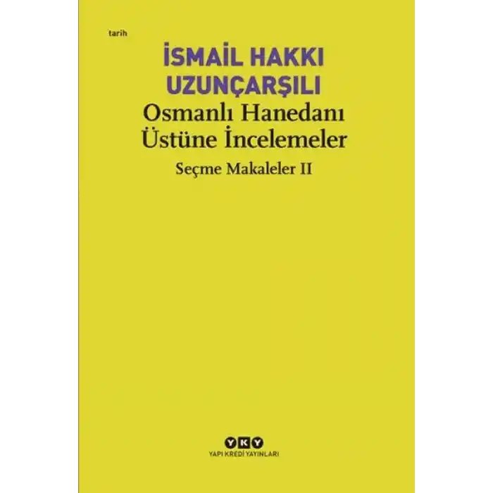 Osmanlı Hanedanı Üstüne İncelemeler - Seçme Makaleler Iı