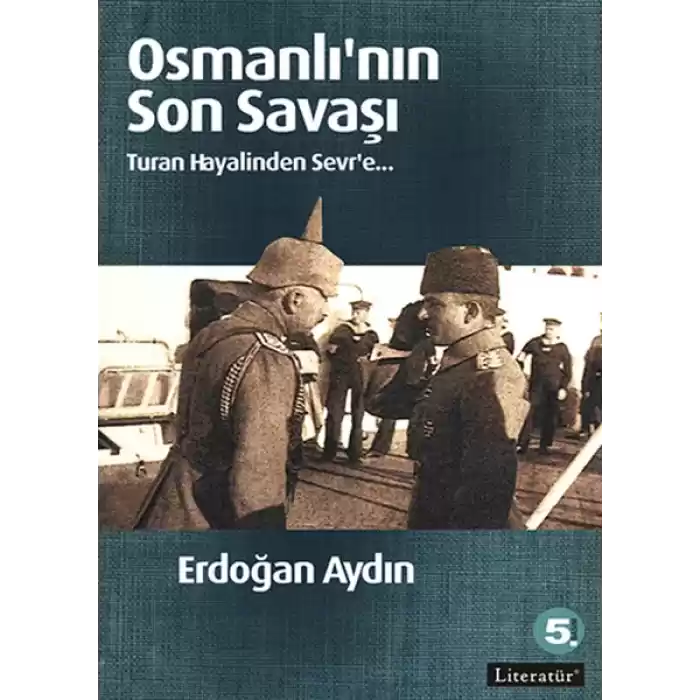 Osmanlının Son Savaşı  Turan Hayalinden Sevre