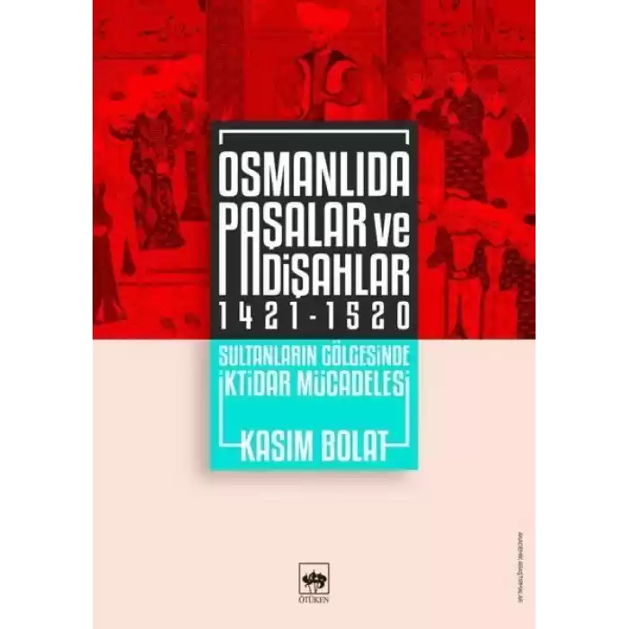 Osmanlıda Paşalar ve Padişahlar 1421-1520