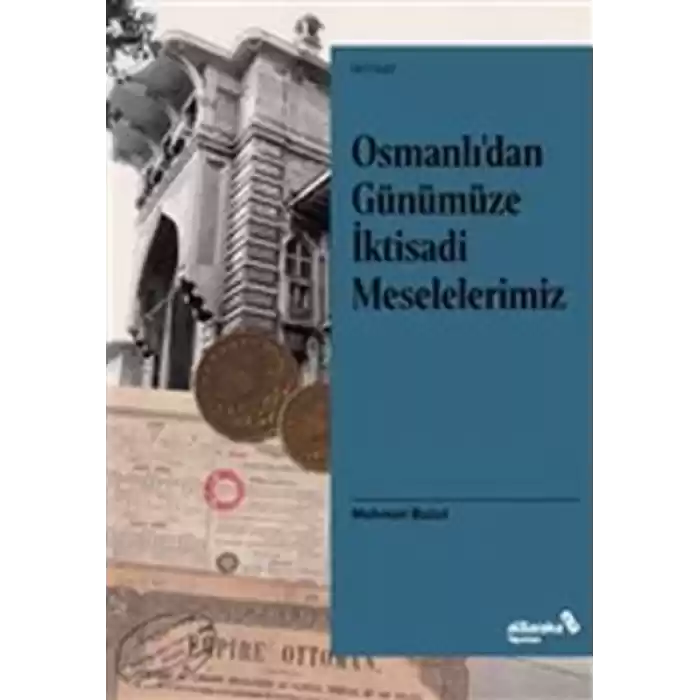 Osmanlı’dan Günümüze İktisadi Meselelerimiz
