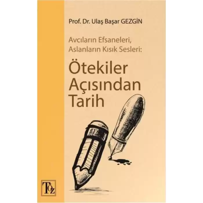 Ötekiler Açısından Tarih - Avcıların Efsaneleri, Aslanların Kısık Sesleri