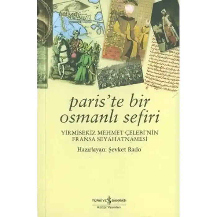 Pariste Bir Osmanlı Sefiri / Yirmisekiz Mehmet Çelebinin Fransa Seyahatnamesi