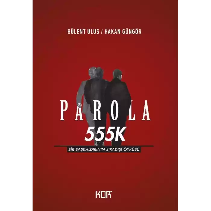 Parola 555K - Bir Başkaldırının Sıradışı Öyküsü