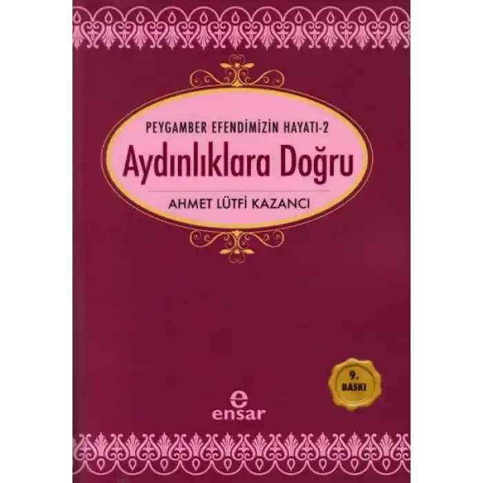 Peygamber Efendimizin Hayatı 2 - Aydınlıklara Doğru