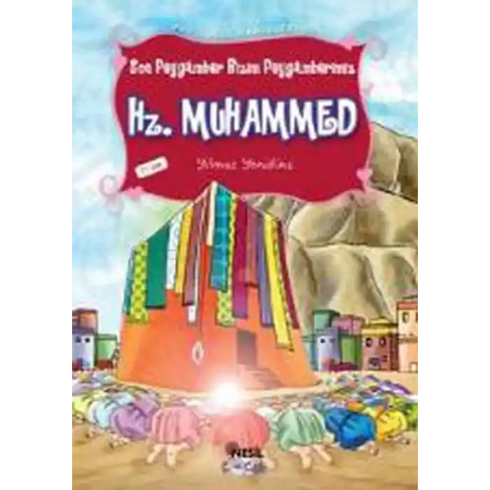 Peygamber Hikayeleri 13 - Son Peygamber Bizim Peygamberimiz Hz. Muhammed