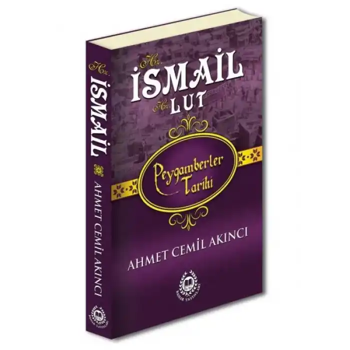 Peygamberler Tarihi - Hz. İsmail-Hz. Lut